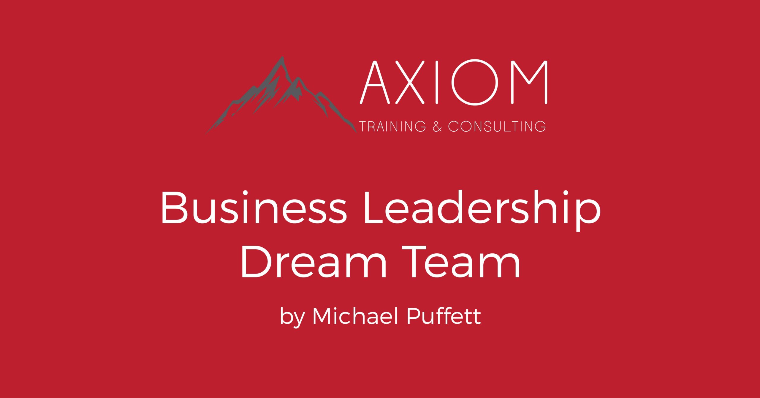 Business Leadership Dream Team - Axiom Training & Consulting